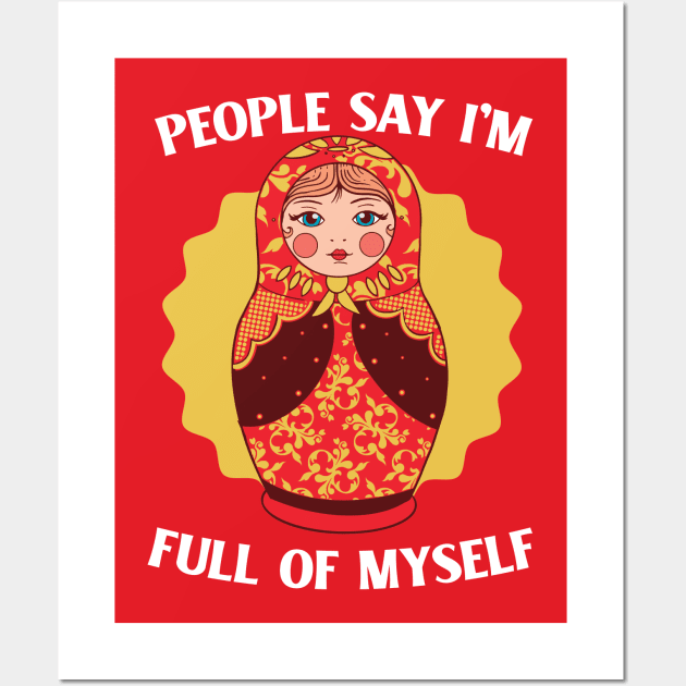 People Say I'm Full of Myself // Funny Russian Doll Illustration Wall Art by SLAG_Creative